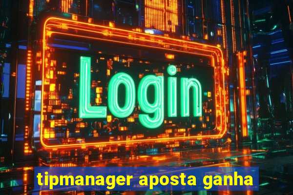 tipmanager aposta ganha